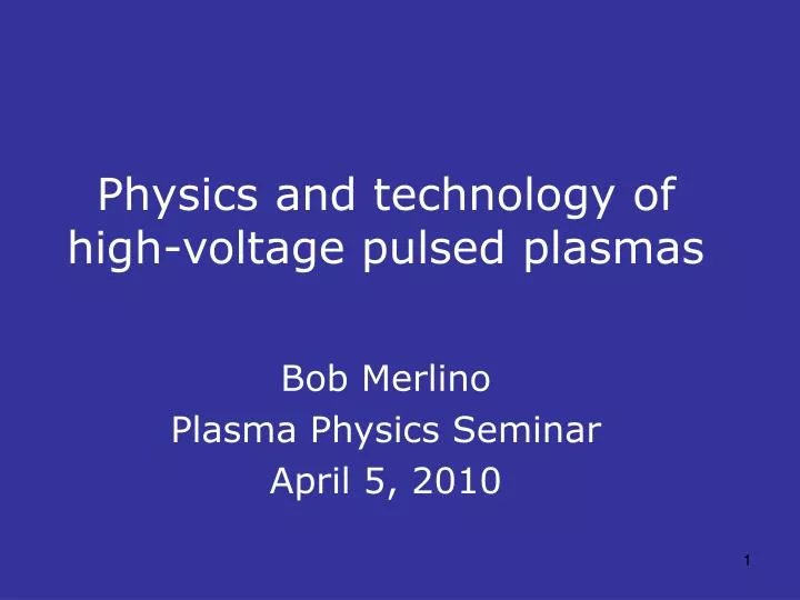 physics and technology of high voltage pulsed plasmas