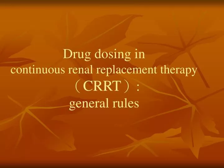 drug dosing in continuous renal replacement therapy crrt general rules