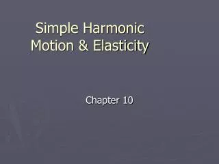 Simple Harmonic Motion &amp; Elasticity
