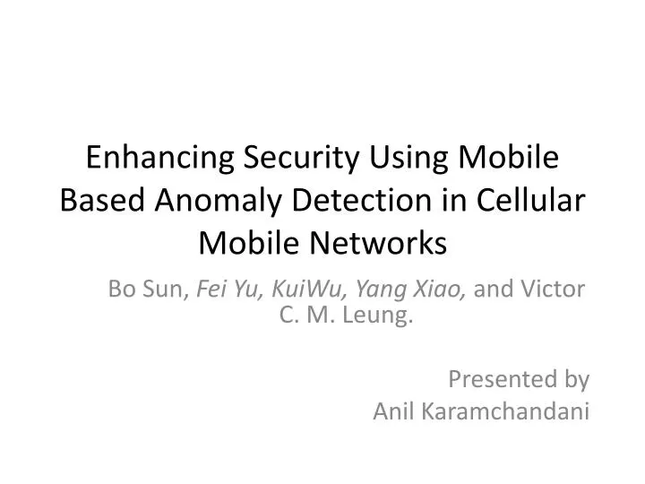 enhancing security using mobile based anomaly detection in cellular mobile networks