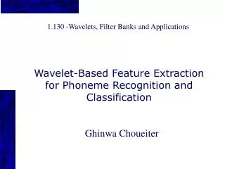 1.130 -Wavelets, Filter Banks and Applications