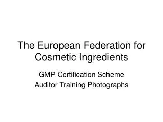 The European Federation for Cosmetic Ingredients