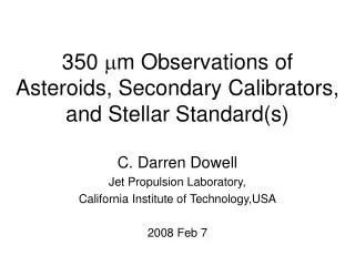 350 ? m Observations of Asteroids, Secondary Calibrators, and Stellar Standard(s)