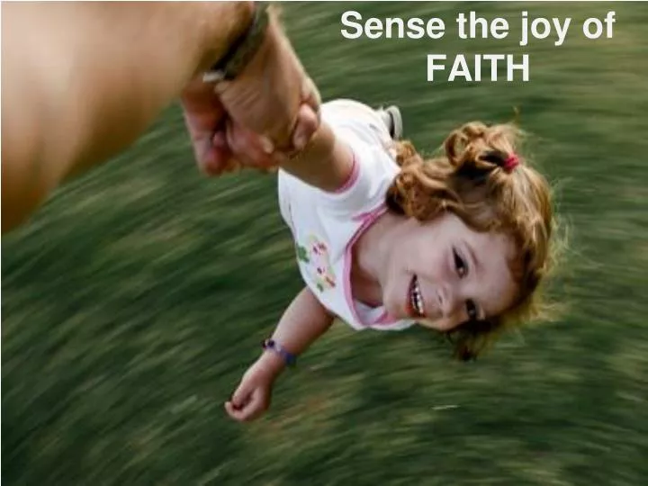 sense the joy of faith
