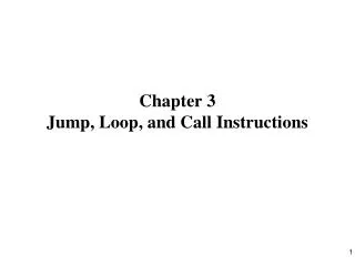 Chapter 3 Jump, Loop, and Call Instructions