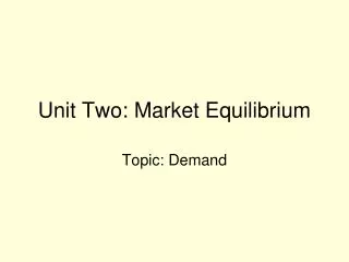 Unit Two: Market Equilibrium