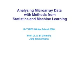 Analyzing Microarray Data with Methods from Statistics and Machine Learning