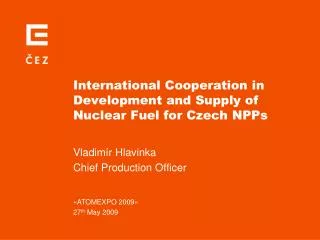 International Cooperation in Development and Supply of Nuclear Fuel for Czech NPPs