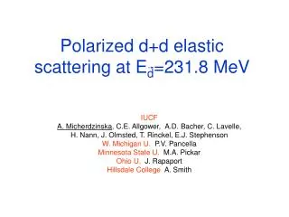 Polarized d+d elastic scattering at E d =231.8 MeV