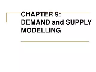 CHAPTER 9: DEMAND and SUPPLY MODELLING