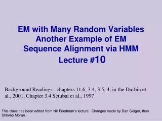 EM with Many Random Variables Another Example of EM Sequence Alignment via HMM Lecture # 10