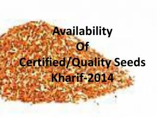Availability Of Certified/Quality Seeds Kharif-2014