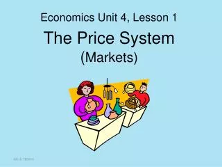 The Price System ( Markets)
