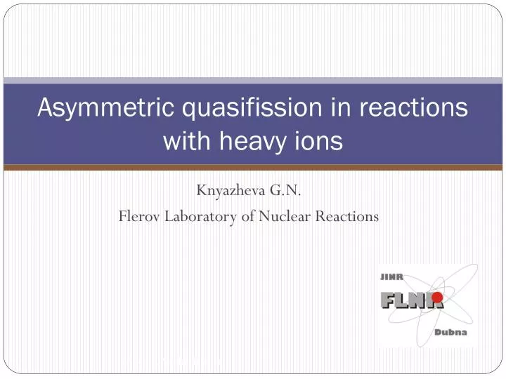 asymmetric quasifission in reactions with heavy ions