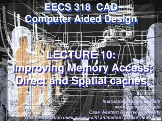 LECTURE 10: Improving Memory Access: Direct and Spatial caches