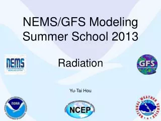 NEMS/GFS Modeling Summer School 2013 Radiation