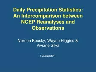 Daily Precipitation Statistics: An Intercomparison between NCEP Reanalyses and Observations