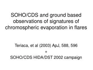SOHO/CDS and ground based observations of signatures of chromospheric evaporation in flares