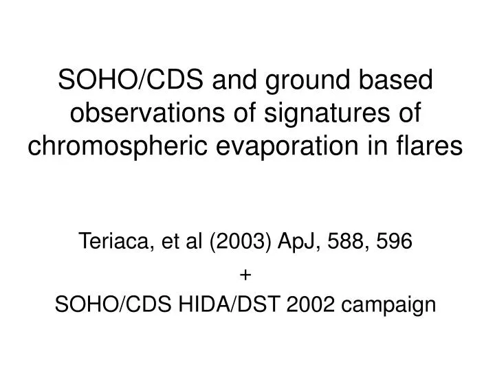 soho cds and ground based observations of signatures of chromospheric evaporation in flares