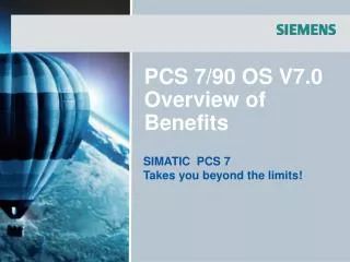 PCS 7/90 OS V7.0 Overview of Benefits