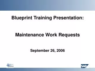 Blueprint Training Presentation: Maintenance Work Requests September 26, 2006
