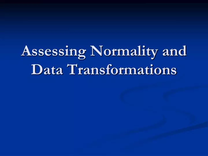 assessing normality and data transformations