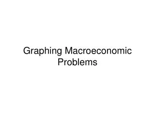 Graphing Macroeconomic Problems