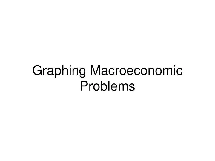 graphing macroeconomic problems