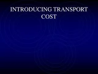INTRODUCING TRANSPORT COST