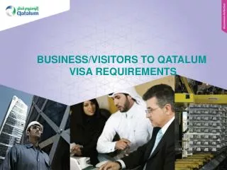 BUSINESS/VISITORS TO QATALUM VISA REQUIREMENTS