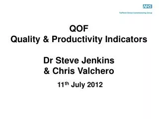 QOF Quality &amp; Productivity Indicators Dr Steve Jenkins &amp; Chris Valchero