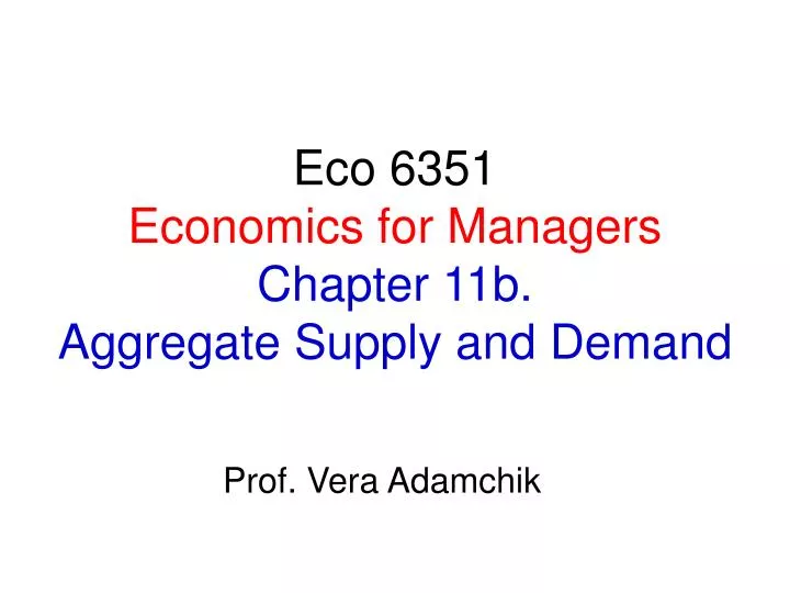 eco 6351 economics for managers chapter 11b aggregate supply and demand