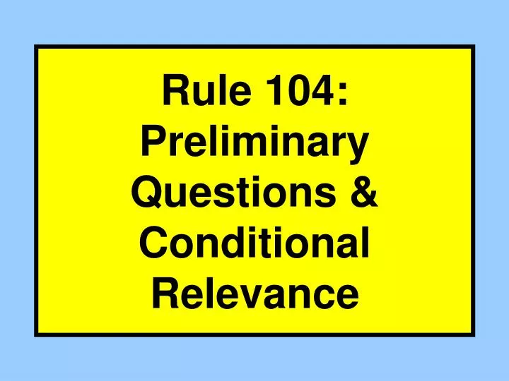 rule 104 preliminary questions conditional relevance