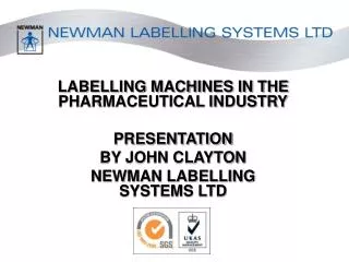 LABELLING MACHINES IN THE PHARMACEUTICAL INDUSTRY PRESENTATION BY JOHN CLAYTON