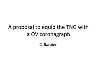 A proposal to equip the TNG with a OV coronagraph
