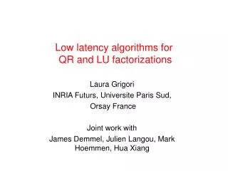 Low latency algorithms for QR and LU factorizations