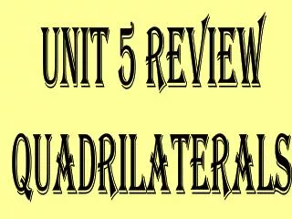 Unit 5 Review Quadrilaterals