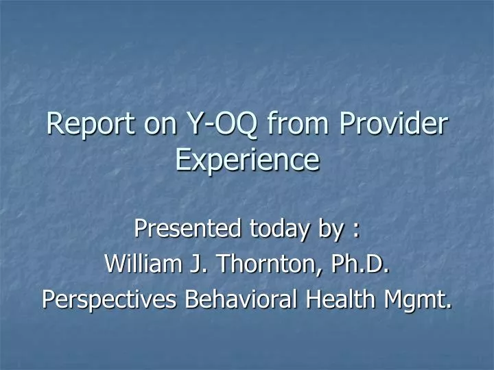 report on y oq from provider experience