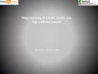 Magyarország fő közúti, vasúti, vízi, légi szállítási vonalai