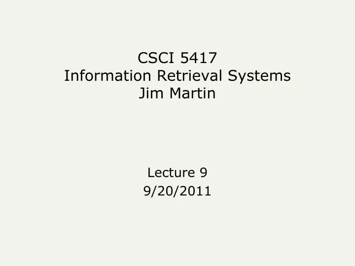 csci 5417 information retrieval systems jim martin