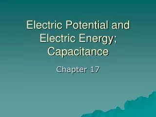 Electric Potential and Electric Energy; Capacitance
