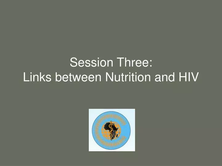 session three links between nutrition and hiv