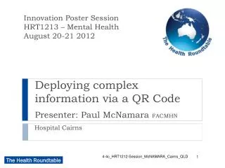 Deploying complex information via a QR Code Presenter: Paul McNamara FACMHN