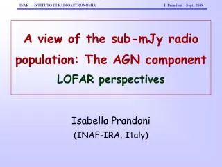 A view of the sub-mJy radio population: The AGN component LOFAR perspectives