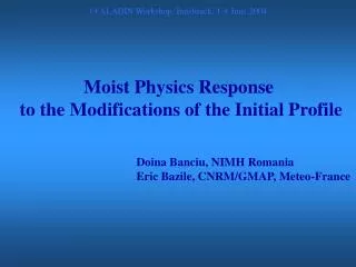 Moist Physics Response to the Modifications of the Initial Profile