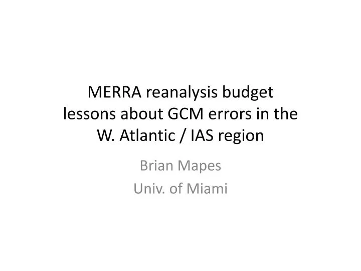 merra reanalysis budget lessons about gcm errors in the w atlantic ias region
