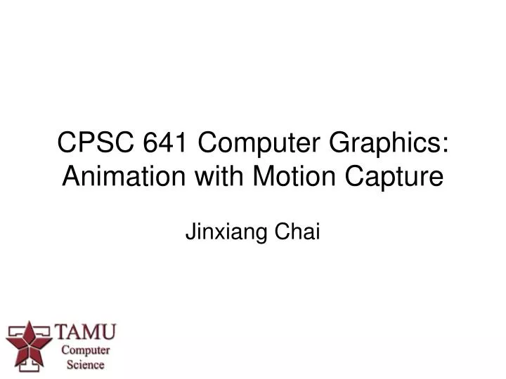 cpsc 641 computer graphics animation with motion capture
