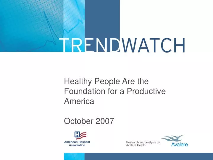 healthy people are the foundation for a productive america october 2007