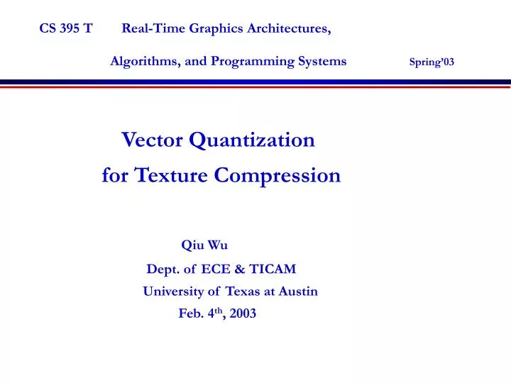 cs 395 t real time graphics architectures algorithms and programming systems spring 03