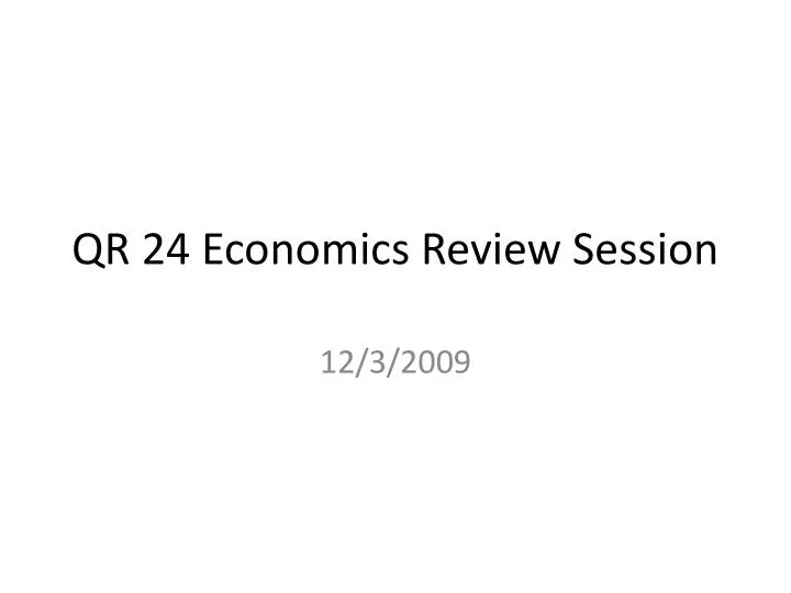 qr 24 economics review session
